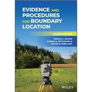 Evidence and Procedures for Boundary Location by Wilson, Donald A.; Nettleman, Charles A.; Robillard, Walter G., 9781119719397