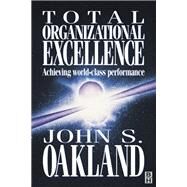 Total Organizational Excellence by Oakland,John S, 9781138149397