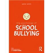The Psychology of School Bullying by Smith; Peter K., 9781138699397