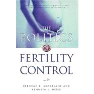 The Politics of Fertility Control: Family Planning & Abortion Policies in the American States by McFarlane, Deborah R.; Meier, Kenneth J., 9781889119397