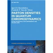 Parton Densities in Quantum Chromodynamics by Cherednikov, Igor Olegovich; Van der Veken, Frederik F., 9783110439397