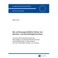 Der Verfassungsrechtliche Schutz Von Betriebs- Und Geschaeftsgeheimnissen by Kuhn, Mirja, 9783631659397