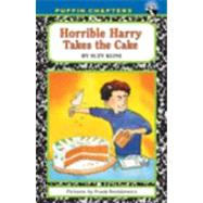 Horrible Harry Takes the Cake by Kline, Suzy; Remkiewicz, Frank, 9780142409398