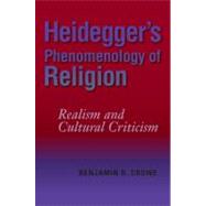 Heidegger's Phenomenology of Religion by Crowe, Benjamin D., 9780253219398