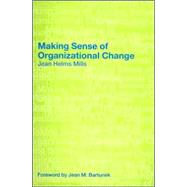 Making Sense of Organizational Change by Helms-Mills,Jean, 9780415369398