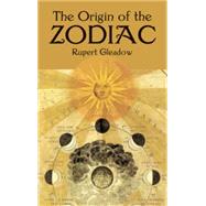 The Origin of the Zodiac by Gleadow, Rupert, 9780486419398