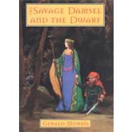Savage Damsel and the Dwarf by Morris, Gerald, 9780547349398