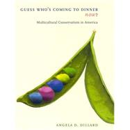 Guess Who's Coming to Dinner Now? : Multiculural Conversation in America by Dillard, Angela D., 9780814719398