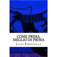Come Prima, Meglio Di Prima by Pirendello, Luigi, 9781503069398