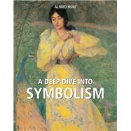 A deep dive into Symbolism by Alfred Hunt, 9781683259398