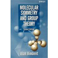 Molecular Symmetry and Group Theory A Programmed Introduction to Chemical Applications by Vincent, Alan, 9780471489399