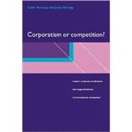 Corporatism or Competition?: Labour Contracts, Institutions and Wage Structures in International Comparison by Coen Teulings , Joop Hartog, 9780521049399