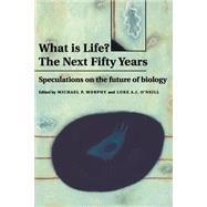 What Is Life? the Next Fifty Years by Murphy, Michael P.; O'Neill, Luke Aa J., 9780521599399