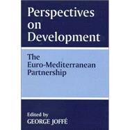 Perspectives on Development: the Euro-Mediterranean Partnership: The Euro-Mediterranean Partnership by Joffe,George, 9780714649399