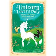 For Unicorn Lovers Only by Gwynne, Penelope; O'Neill, Katie, 9781250759399
