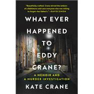 What Ever Happened to Eddy Crane? by Kate Crane, 9781335449399