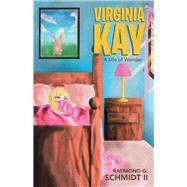 Virginia Kay by Schmidt, Raymond G., II, 9781512729399