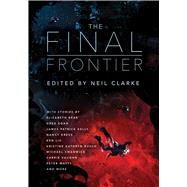 The Final Frontier by Clarke, Neil, 9781597809399