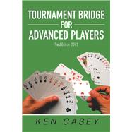 Tournament Bridge for Advanced Players, 2019 by Casey, Ken, 9781796039399