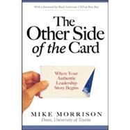 The Other Side of the Card Where Your Authentic Leadership Story Begins by Morrison, Mike, 9780071479400