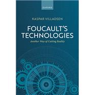 Foucault's Technologies Another Way of Cutting Reality by Villadsen, Kaspar, 9780198819400