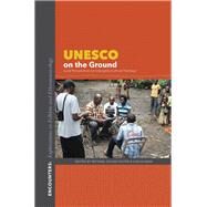 UNESCO on the Ground by Foster, Michael Dylan; Gilman, Lisa, 9780253019400