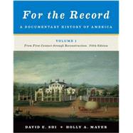 For the Record: A Documentary History of America: From First Contact through Reconstruction (Vol. 1) by Shi, David E.; Mayer, Holly A., 9780393919400