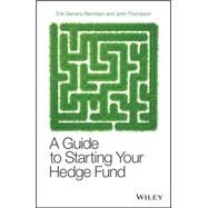 A Guide to Starting Your Hedge Fund by Serrano Berntsen, Erik; Thompson, John, 9780470519400