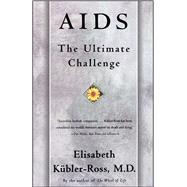 AIDS The Ultimate Challenge by Kbler-Ross, Elisabeth, 9780684839400