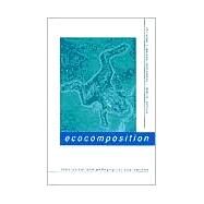 Ecocomposition: Theoretical and Pedagogical Approaches by Weisser, Christian R.; Dobrin, Sidney I., 9780791449400