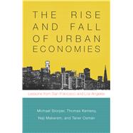 The Rise and Fall of Urban Economies by Storper, Michael; Kemeny, Thomas; Makarem, Naji Philip; Osman, Taner, 9780804789400