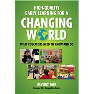 High-quality Early Learning for a Changing World by Falk, Beverly; Jones, Jacqueline, 9780807759400