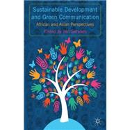 Sustainable Development and Green Communication African and Asian Perspectives by Servaes, Jan, 9781137329400