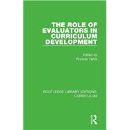 The Role of Evaluation in Curriculum Development by Tamir; Pinchas, 9781138319400