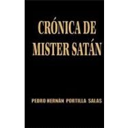 Cronica de Mister Satan / Chronicle of Mister Satan by Salas, Pedro Hernan Portilla, 9781456589400