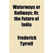 Waterways or Railways by Tyrrell, Frederick, 9781458949400