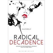Radical Decadence Excess in Contemporary Feminist Textiles and Craft by Skelly, Julia, 9781472569400
