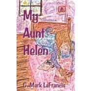 My Aunt Helen by Lafrancis, G. Mark, 9781475159400