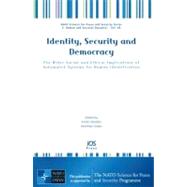 Identity, Security and Democracy : The Wider Social and Ethical Implications of Automated Systems for Human Identification - Volume 49 NATO Science for Peace and Security Series ndash; E by Mordini, Emilio; Green, Manfred, 9781586039400