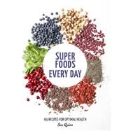 Super Foods Every Day Recipes Using Kale, Blueberries, Chia Seeds, Cacao, and Other Ingredients that Promote Whole-Body Health [A Cookbook] by Quinn, Sue, 9781607749400