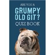 Are You a Grumpy Old Git? Quiz Book by Tibballs, Geoff, 9781782439400