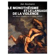 Le monothisme et le langage de la violence by Jan Assmann, 9782227489400