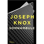 Somnambule by Joseph Knox, 9782702449400