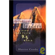 Devotions for Leaders : Living Your Faith in a 9-to-5 World by Harriet Crosby (Oakland, California), 9780787959401