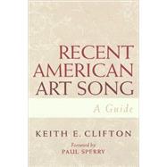 Recent American Art Song A Guide by Clifton, Keith E.; Sperry, Paul, 9780810859401