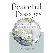 Peaceful Passages by Wehr, Janet, RN, 9780835609401