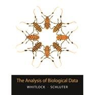 Analysis of Biological Data : From Mind to Molecules by Whitlock, Michael C.; Schluter, Dolph, 9780981519401