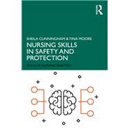 Nursing Skills in Safety and Protection by Cunningham, Sheila; Moore, Tina, 9781138479401