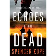 Echoes of the Dead by Spencer Kope, 9781250179401