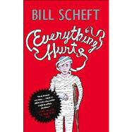 Everything Hurts A Novel by Scheft, Bill, 9781416599401